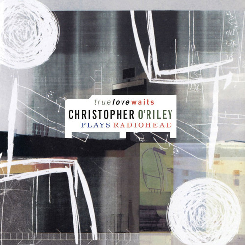 Christopher O'Riley True Love Waits: Christopher O'Riley Plays Radiohead Numbered Limited 180g Import 2LP (Clear Vinyl) 1