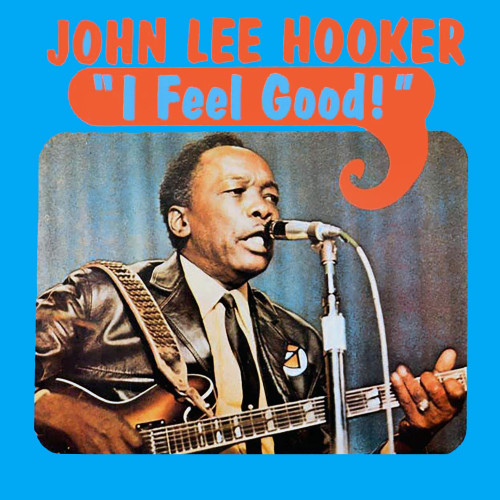 John Lee Hooker I Feel Good! LP (Translucent Blue Vinyl) 1
