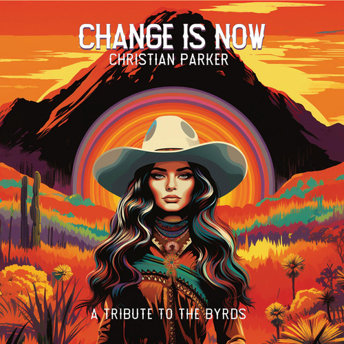 Christian Parker Change Is Now: A Tribute to the Byrds LP 1