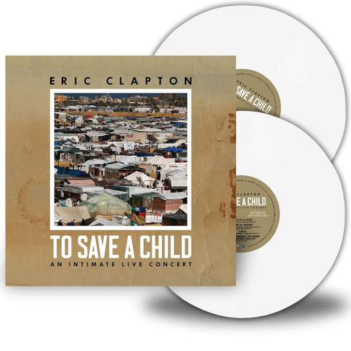 Eric Clapton To Save a Child: An Intimate Live Concert 2LP (White Vinyl) 1