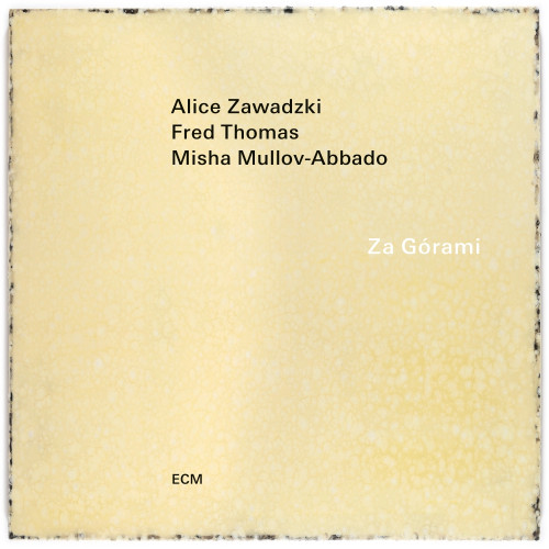 Alice Zawadzki, Fred Thomas & Misha Mullov-Abbado Za Gorami LP 1