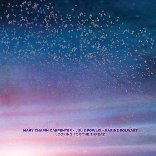 Mary Chapin Carpenter, Julie Fowlis & Karine Polwart Looking for the Thread LP 1