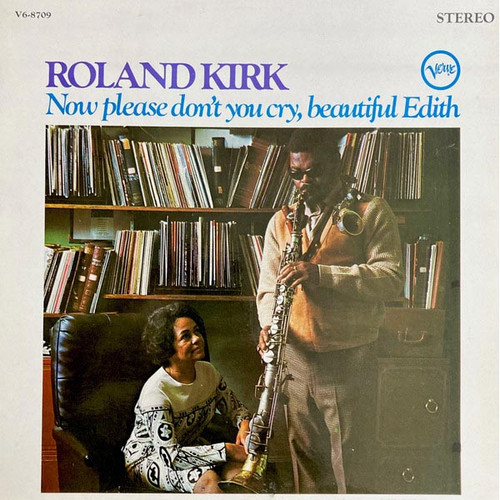 Roland Kirk Now Please Don't You Cry, Beautiful Edith (Verve Acoustic Sounds Series) 180g LP 1