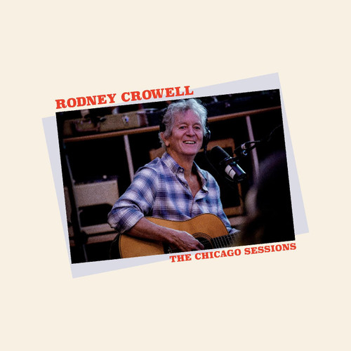 Rodney Crowell The Chicago Sessions LP 1