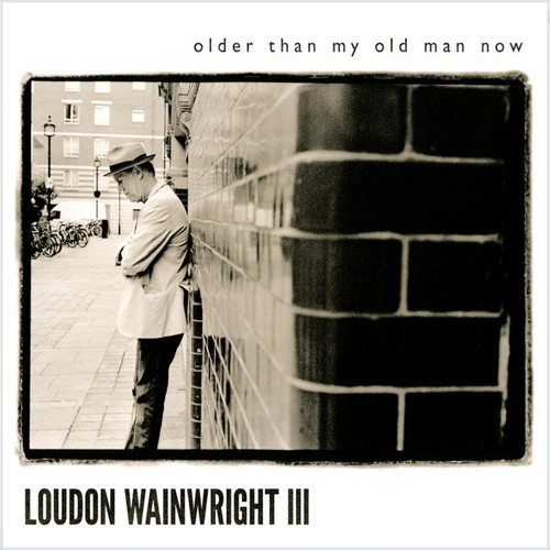Loudon Wainwright III Older Than My Old Man Now 180g LP 1