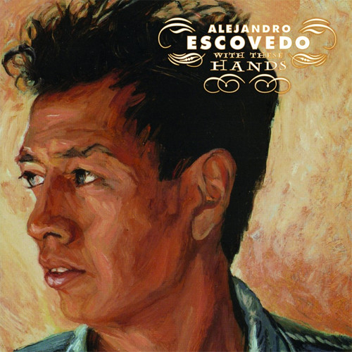 Alejandro Escovedo With These Hands Numbered Limited Edition 180g 2LP 1