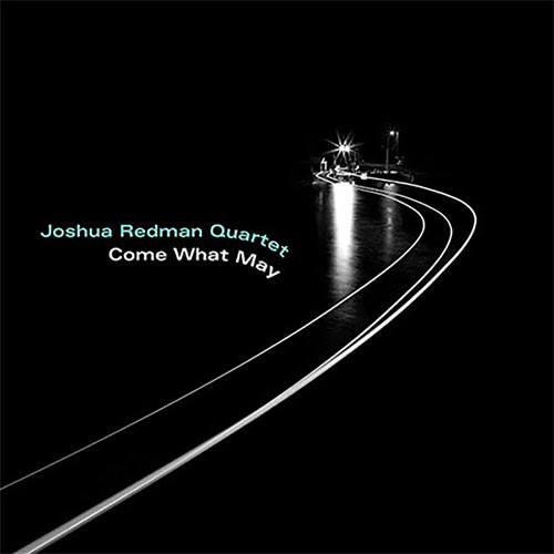 The Joshua Redman Quartet Come What May LP 1