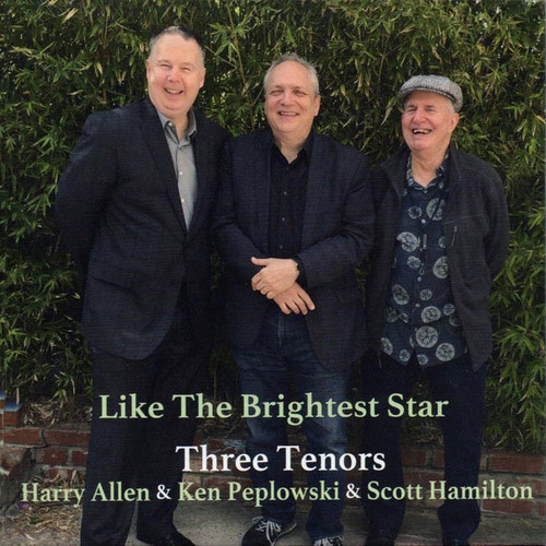 Harry Allen & Ken Peplowski & Scott Hamilton Three Tenors: Like The Brightest Star 180g 2LP 1