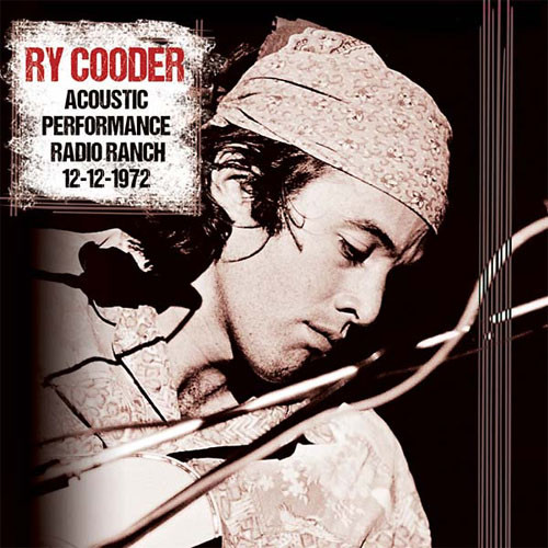 Ry Cooder Acoustic Performance Radio Ranch 12-12-1972 180g 2LP 1