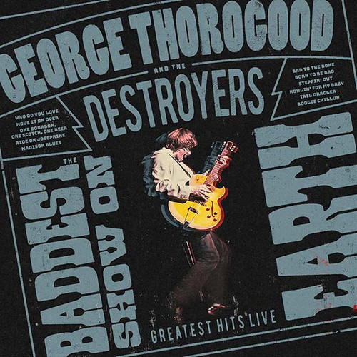George Thorogood and the Destroyers The Baddest Show on Earth: Greatest Hits Live LP 1