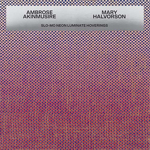 Ambrose Akinmusire & Mary Halvorson Slo-Mo Neon Luminate Hoverings LP 1