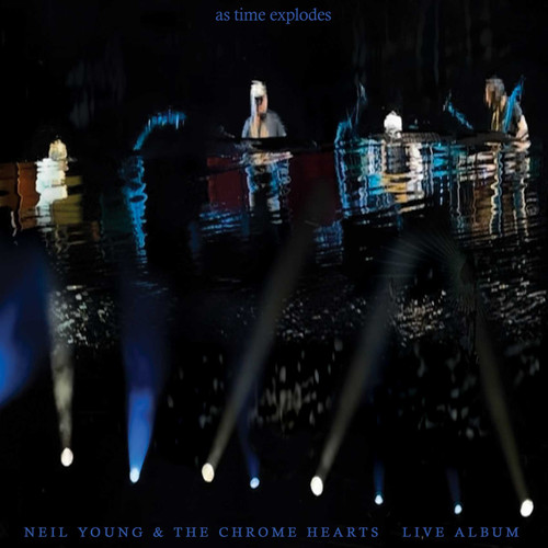 Neil Young & the Chrome Hearts As Time Explodes: Live Album 2LP 1