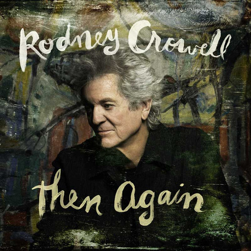 Rodney Crowell Then Again Indie Exclusive LP (Swamp Green Vinyl) (Autographed) 2