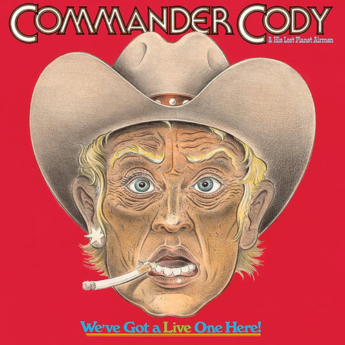 Commander Cody & His Lost Planet Airmen We've Got a Live One Here! Indie Exclusive 2LP 1