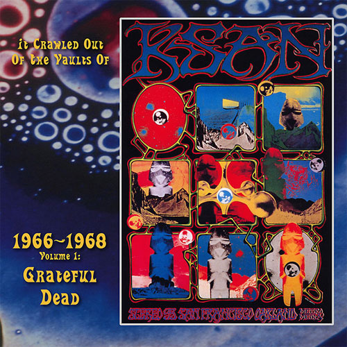 The Grateful Dead It Crawled Out of The Vaults of KSAN: 1966-1968