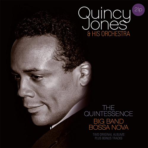 Quincy Jones & His Orchestra The Quintessence & Big Band Bossa