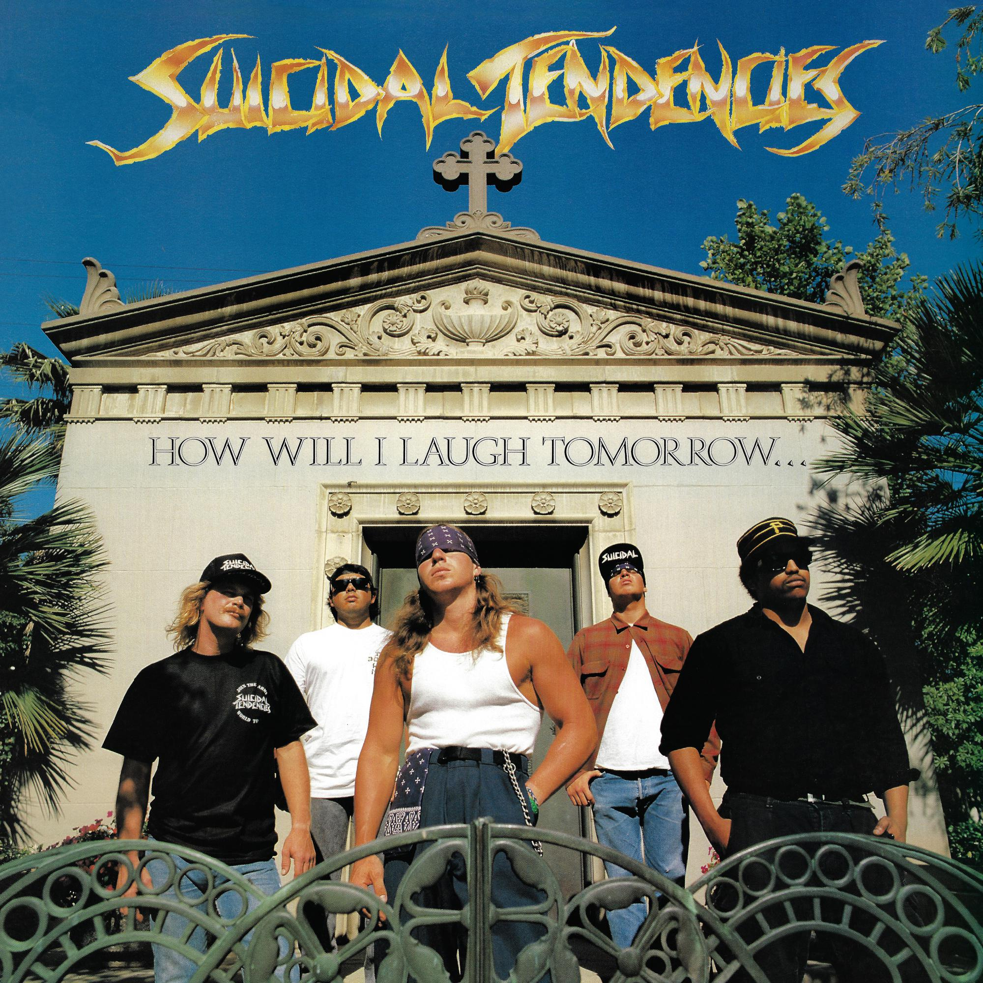Suicidal Tendencies How Will I Laugh Tomorrow When I Can't Even