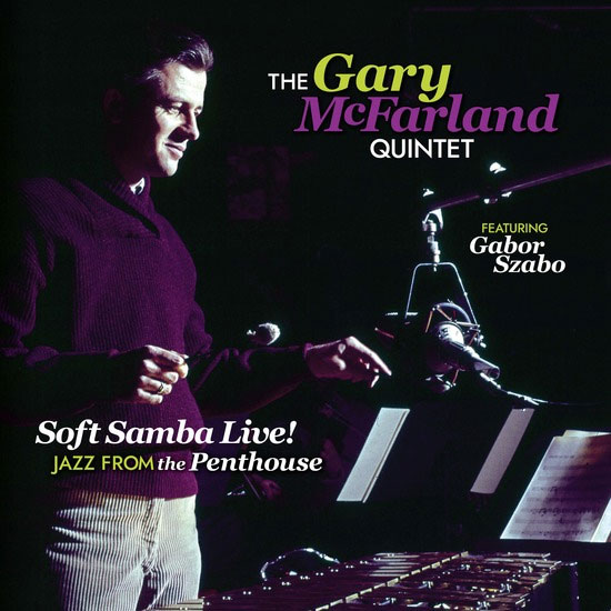 The Gary McFarland Quintet featuring Gabor Szabo Soft Samba Live