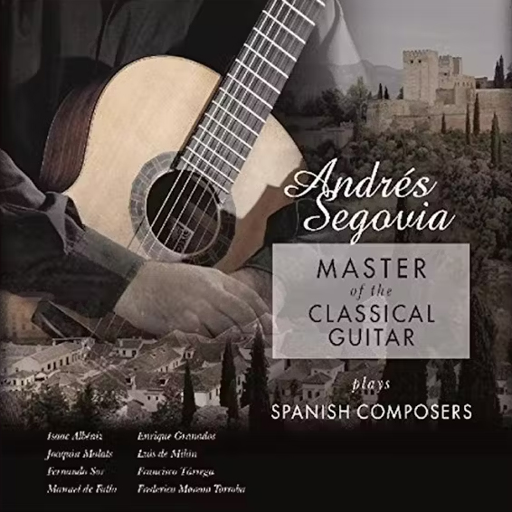 Andres Segovia Master of the Classical Guitar Plays Spanish
