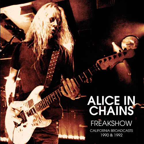 Alice In Chains Freakshow - California Broadcasts 1990 & 1992