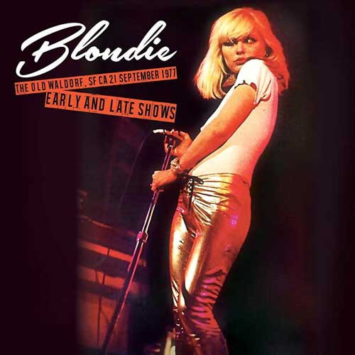 Blondie The Old Waldorf, SF CA 21 September 1977 Early And Late