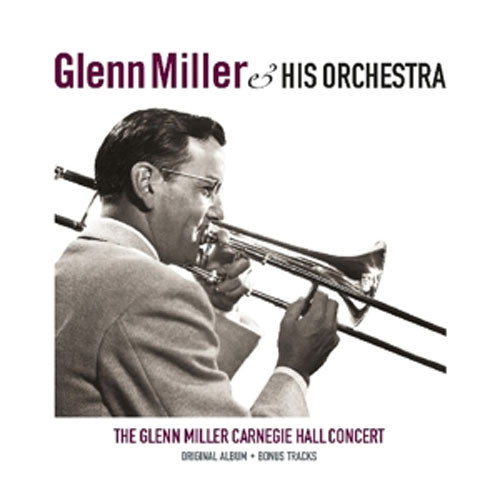 Glenn Miller & His Orchestra The Glenn Miller Carnegie Hall