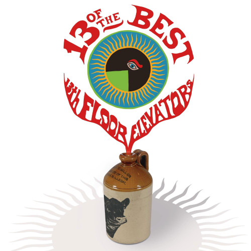 The 13th Floor Elevators 13 of the Best of the 13th Floor