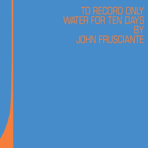 2LP RSD JOHN FRUSCIANTE RECORD WATER 新品 John Frusciante To Only Record Water for Ten Days RSD Exclusive