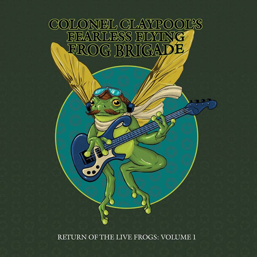 Colonel Claypool's Fearless Flying Frog Brigade Return of the Live