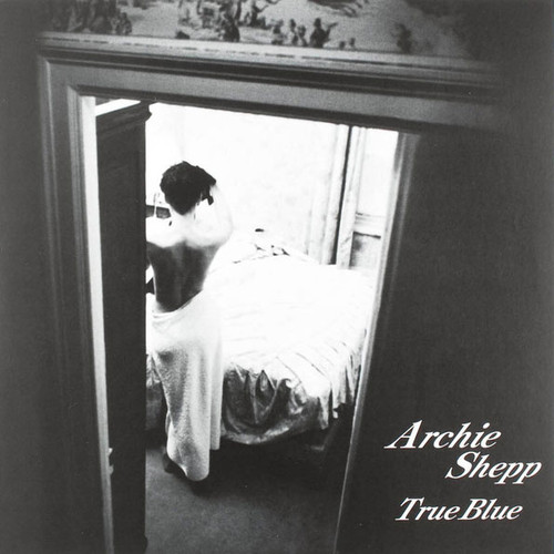 LPレコードARCHIE SHEPP QUARTET ” TRUE BLUE “ The Archie Shepp Quartet True Blue 180g LP