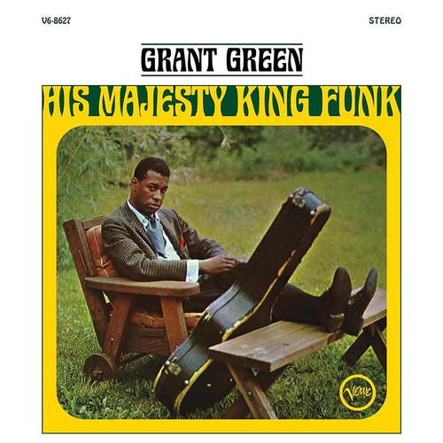 Grant Green His Majesty King Funk (Verve Acoustic Sounds Series