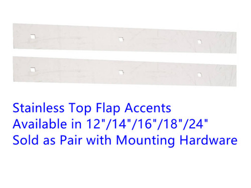 12"/14"/16"/18"/24" Stainless Top Flap Accents with hardware - Pair