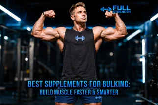 Best Supplements for Bulking: Build Muscle Faster & Smarter