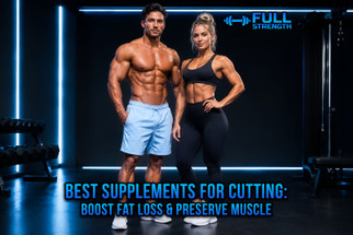 Best Supplements for Cutting: Boost Fat Loss & Preserve Muscle