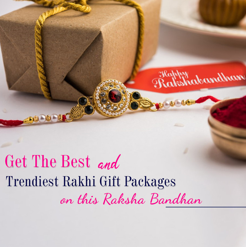 Get The Best and Trendiest Rakhi Gift Packages on this Raksha Bandhan