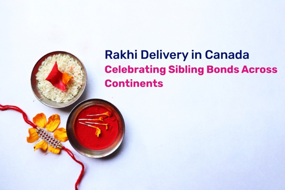 Rakhi Delivery in Canada: Celebrating Sibling Bonds Across Continents