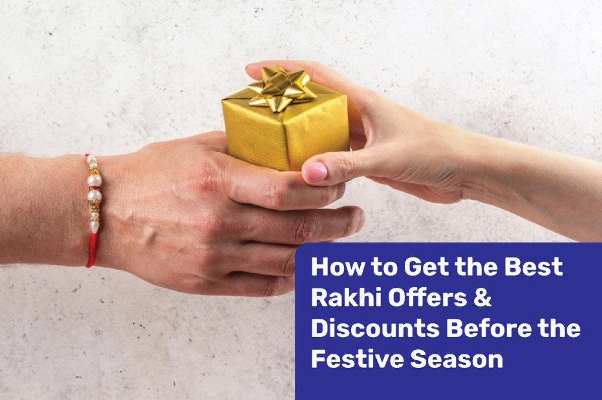 How to Get the Best Rakhi Offers & Discounts Before the Festive Season
