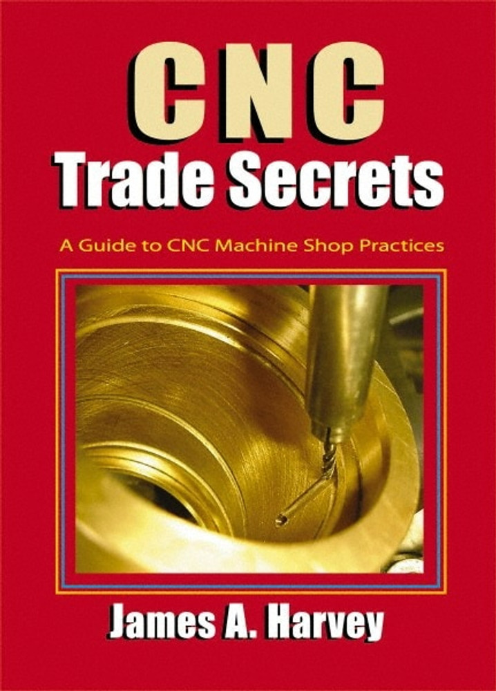 Industrial Press 9780831135027 CNC Trade Secrets: 1st Edition