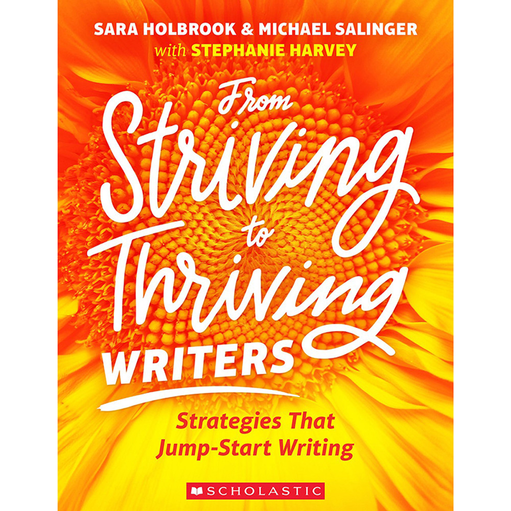 SCHOLASTIC TEACHING RESOURCES Scholastic Teaching Solutions From Striving to Thriving Writers