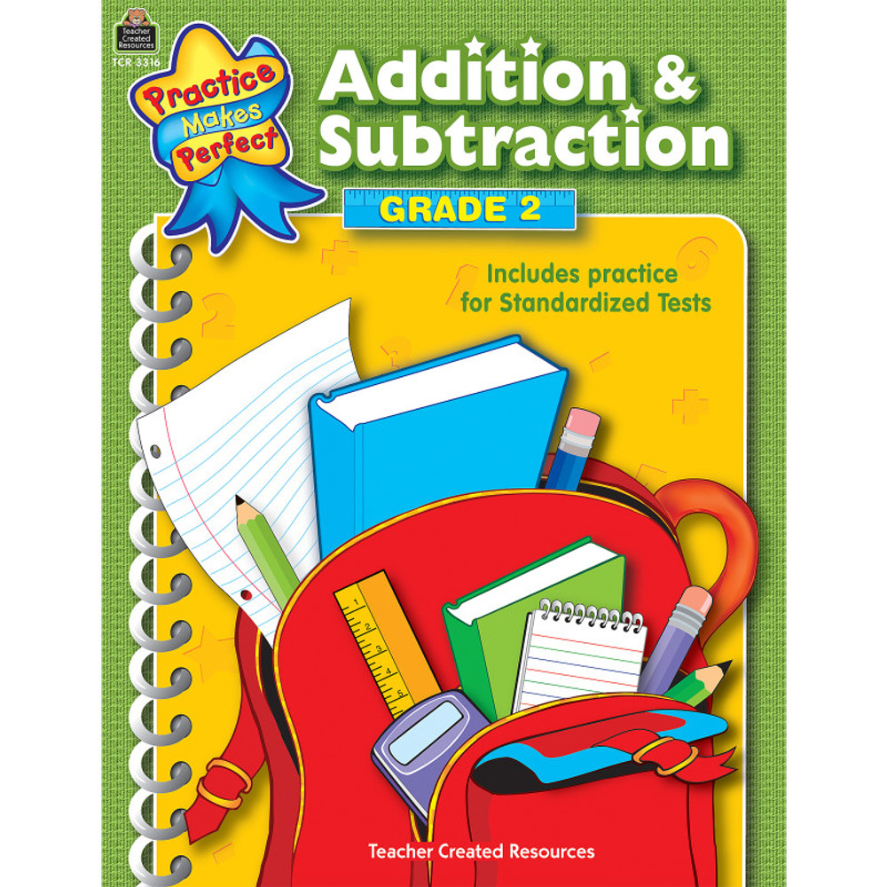 TEACHER CREATED RESOURCES Teacher Created Resources® Practice Makes Perfect: Addition & Subtraction, Grade 2