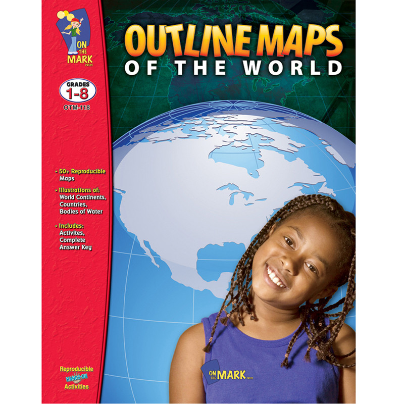 ON THE MARK PRESS On the Mark Press Outline Maps of the World, Grades 1-8