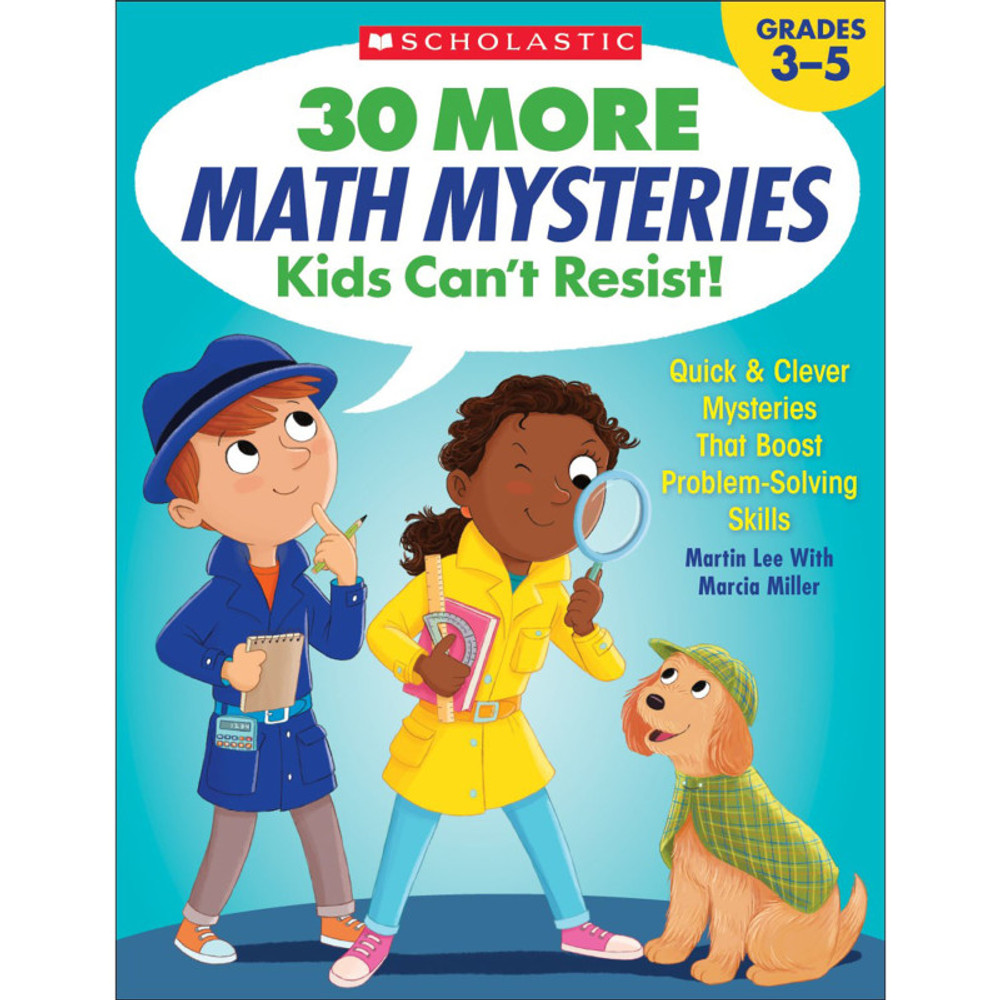 SCHOLASTIC TEACHING RESOURCES Scholastic Teaching Solutions 30 More Math Mysteries Kids Can’t Resist!