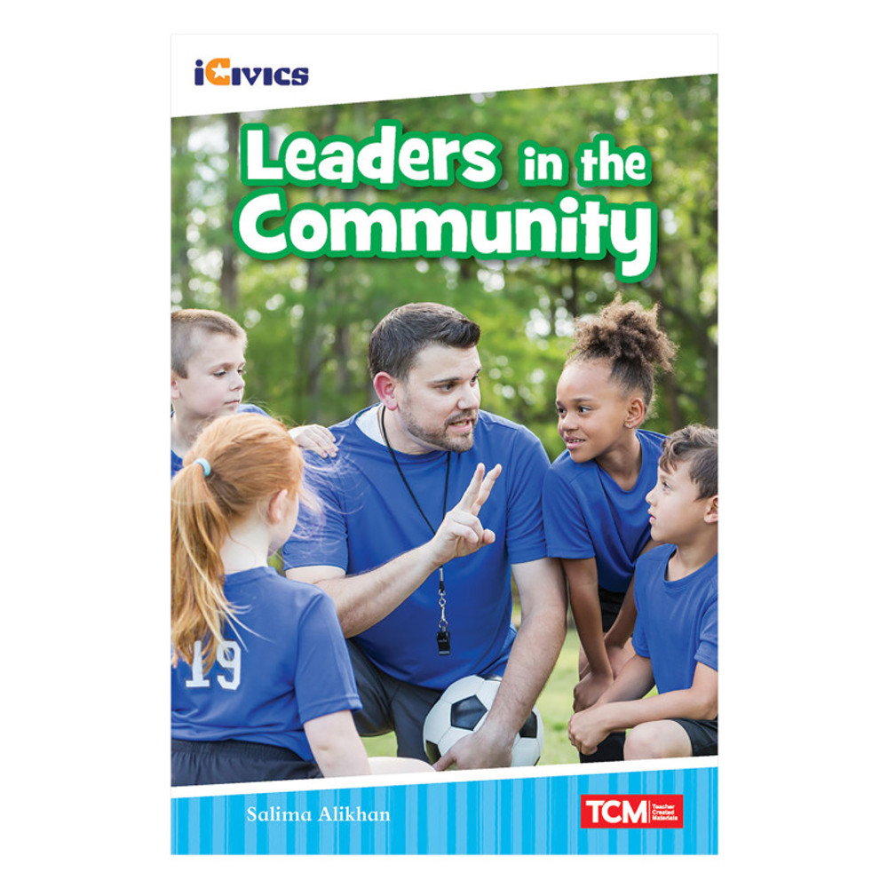 SHELL EDUCATION Teacher Created Materials iCivics Readers Leaders in the Community Nonfiction Book Nonfiction Book