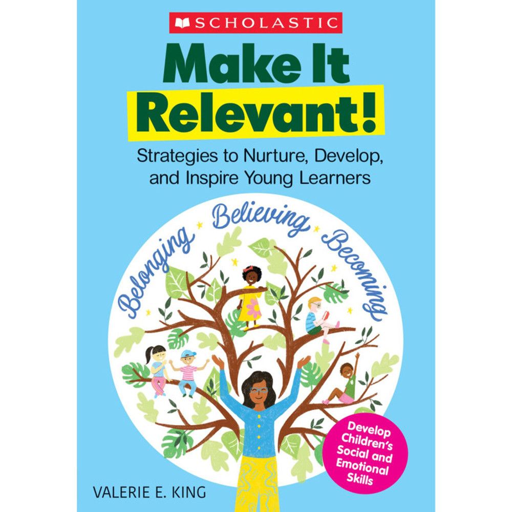 SCHOLASTIC TEACHING RESOURCES Scholastic Teaching Solutions Make It Relevant!