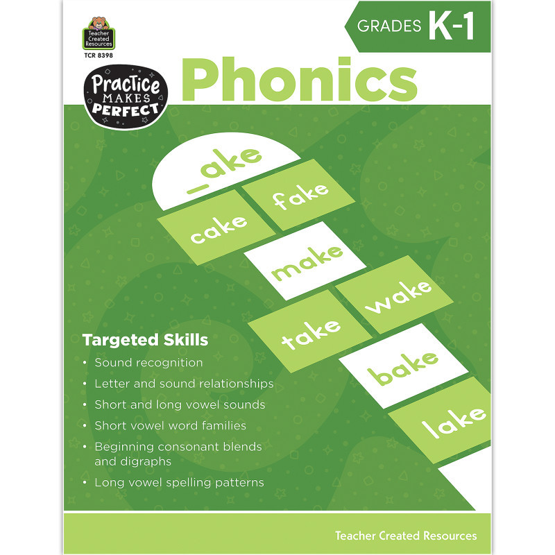 TEACHER CREATED RESOURCES Teacher Created Resources® Practice Makes Perfect: Phonics Grade K-1