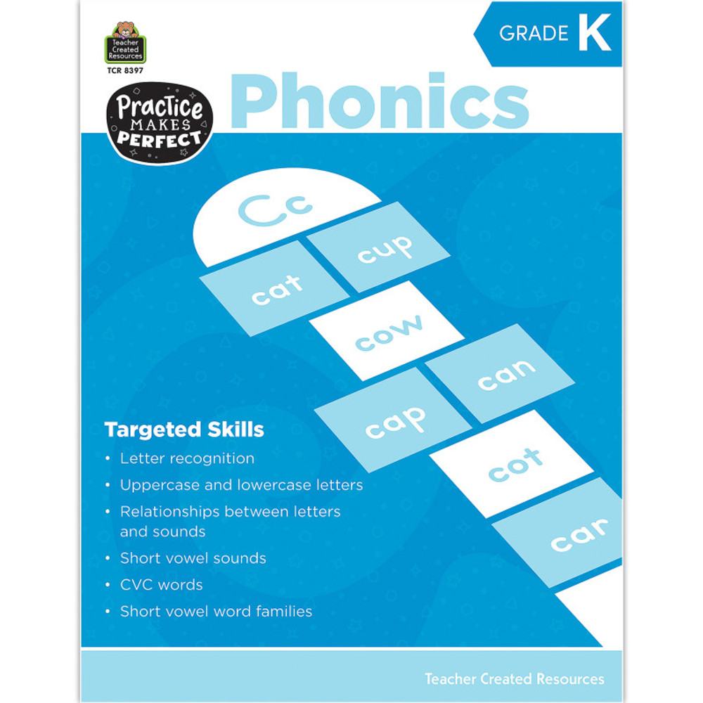 TEACHER CREATED RESOURCES Teacher Created Resources® Practice Makes Perfect: Phonics Grade K