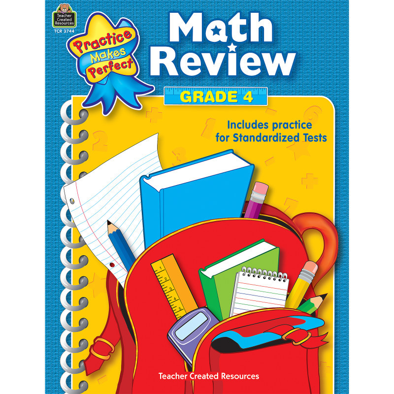 TEACHER CREATED RESOURCES Teacher Created Resources® Practice Makes Perfect: Math Review, Grade 4