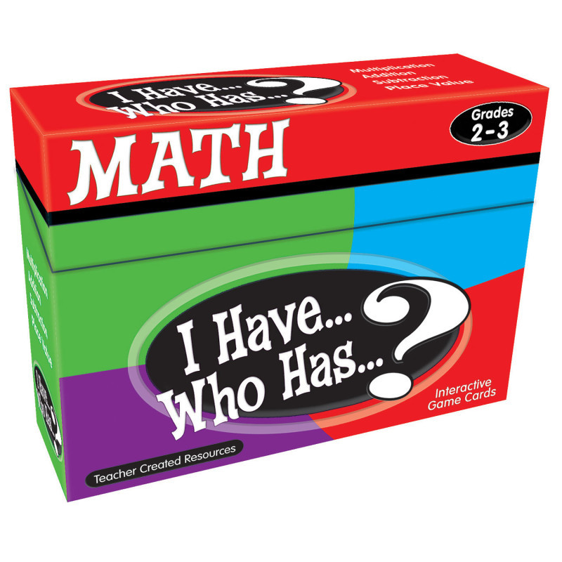 TEACHER CREATED RESOURCES Teacher Created Resources® I Have, Who Has Math Game, Grade 2-3