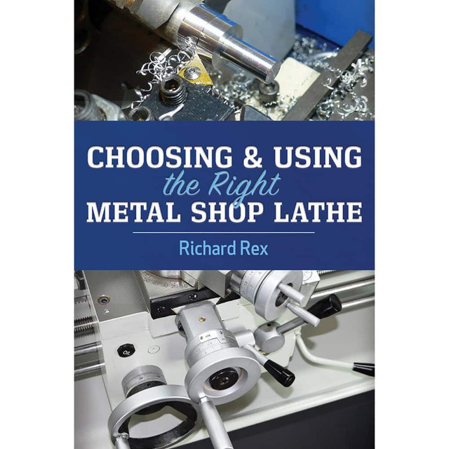 Industrial Press 9780831136819 Choosing & Using the Right Metal Lathe: 1st Edition