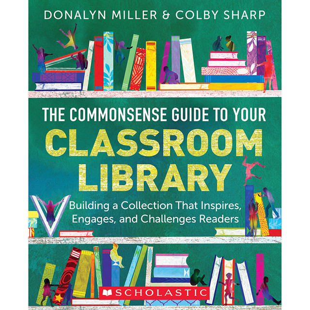 SCHOLASTIC TEACHING RESOURCES Scholastic Teaching Solutions The Commonsense Guide to Classroom Libraries